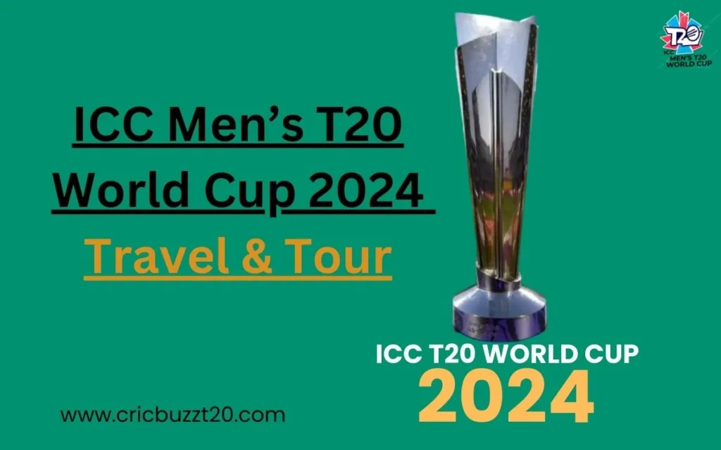 ICC Men’s T20 World Cup 2024 Travel & Tour